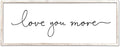 Love You More Sign Wall Decor Art 40"X15" Master Bedroom Guest Room Above Over Bed for Home Couple Rustic Large Wood Framed Wall Hanging (White)-Ruum Studio Home