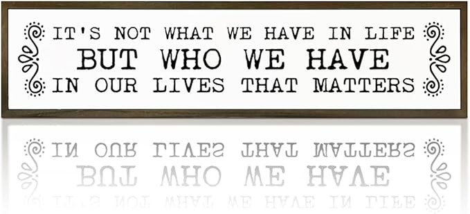 Inspirational Signs, Family Decor, Warm Home Decor, Wall Decoration for Bedroom, Housewarming Decoration, It's Not What We Have In Life But Who We Have In Our Lives That Matters Sign 17.8x4x1.2 inches-Ruum Studio Home