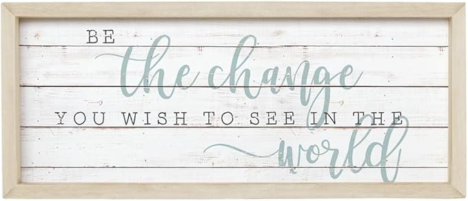 Simply Said, INC Farmhouse Frames 10" x 24" Sign FF1088- Be The Change You Wish to See in The World-Ruum Studio Home