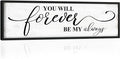 You Will Forever Be My Always Sign: Inspirational Quotes Master Bedroom Signs Wall Decor Above Bed Framed Hanging Wall Plaques 12" x 40",Modern Farmhouse Family Signs Rustic Wall Art-Ruum Studio Home