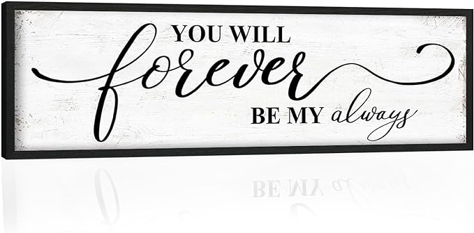 You Will Forever Be My Always Sign: Inspirational Quotes Master Bedroom Signs Wall Decor Above Bed Framed Hanging Wall Plaques 12" x 40",Modern Farmhouse Family Signs Rustic Wall Art-Ruum Studio Home