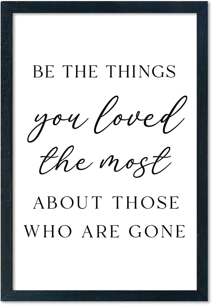 LuZhiQiang Be The Things You Loved The Most Sign Wall Decor 16"×11" About Those Who Are Gone Wood Framed Hanging Art (Black)-Ruum Studio Home