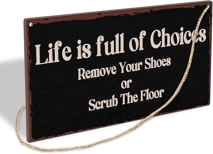 Life Is Full Of Choices Remove Your Shoes Or Scrub The Floor Wooden Hanging Sign Plaque, Wall Decor Sign With Inspirational Quotes,Rustic Wood Sign Wall Art for Home Living Dining Room Farmhouse - A30-Ruum Studio Home