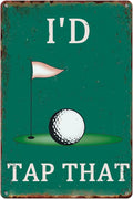 I'd Tap That Signs Funny Metal Tin Sign - Man Cave Decor, Golf Accessory, Sports Bar Wall Art - 8 x 12 Inch-Ruum Studio Home