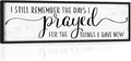 I Still Remember the Days I Prayed for the Things I Have Now Sign: Modern Bedroom Signs Wall Decor Above Bed Farmhouse Country Rustic Wall Art Framed Family Signs Hanging Wall Plaques 12 x 40 Inch-Ruum Studio Home