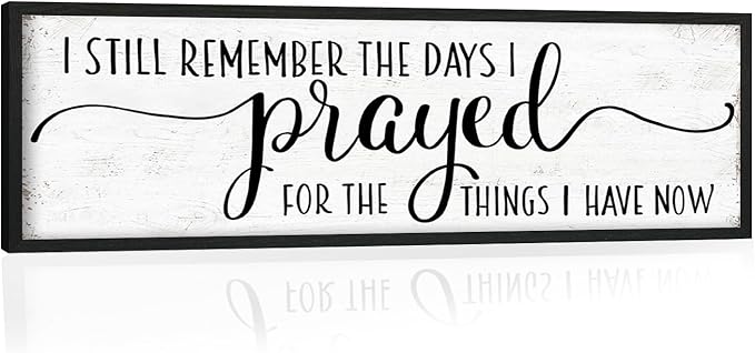 I Still Remember the Days I Prayed for the Things I Have Now Sign: Modern Bedroom Signs Wall Decor Above Bed Farmhouse Country Rustic Wall Art Framed Family Signs Hanging Wall Plaques 12 x 40 Inch-Ruum Studio Home