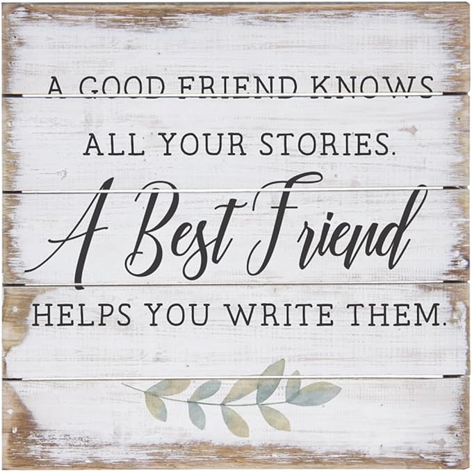 Simply Said, INC A Good Friend Knows All Your Stories, A Best Friend Helps You Write Them, 8 inch Wood Perfect Pallet Petites Plaque Sign, Made in USA-Ruum Studio Home