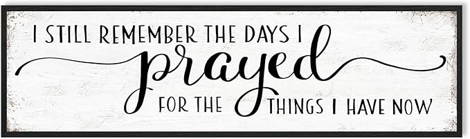 I Still Remember The Days I Prayed for What I Have Now Sign Wall Decor: Christian Wall Decor 16"x48" Large Farmhouse Signs Home Decor for Living Room Modern Master Bedroom Wall Art Above Bed Framed-Ruum Studio Home