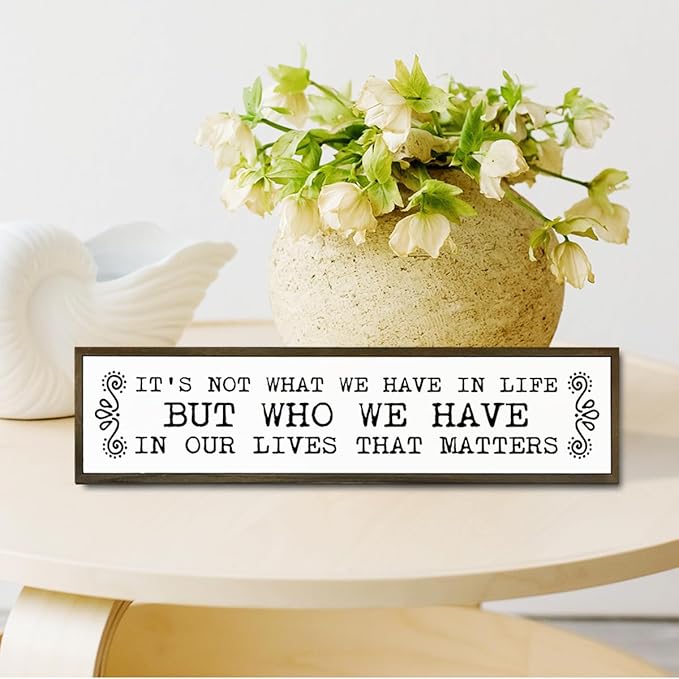 Inspirational Signs, Family Decor, Warm Home Decor, Wall Decoration for Bedroom, Housewarming Decoration, It's Not What We Have In Life But Who We Have In Our Lives That Matters Sign 17.8x4x1.2 inches-Ruum Studio Home