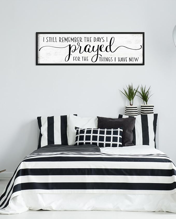 I Still Remember the Days I Prayed for the Things I Have Now Sign: Modern Bedroom Signs Wall Decor Above Bed Farmhouse Country Rustic Wall Art Framed Family Signs Hanging Wall Plaques 12 x 40 Inch-Ruum Studio Home