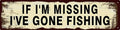 Vintage Tin Sign Retro Metal Funny If I'm Missing I've Gone Fishing Signs for Home Decor Stylish Wall Art Plaques Gift for Home Door Entrance Fence and Wall Decor in Every Room 16x4 in-Ruum Studio Home
