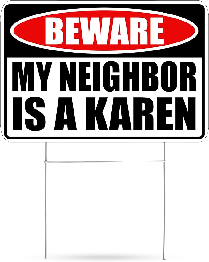 Funny Sarcastic My Neighbor is A Karen Funny Joke Neighborhood Yard Sign Single Sided With Stake - Large, 17 Inch By 13 Inch-Ruum Studio Home
