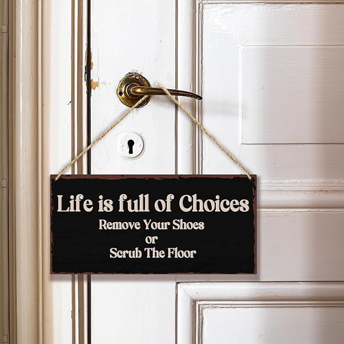 Life Is Full Of Choices Remove Your Shoes Or Scrub The Floor Wooden Hanging Sign Plaque, Wall Decor Sign With Inspirational Quotes,Rustic Wood Sign Wall Art for Home Living Dining Room Farmhouse - A30-Ruum Studio Home