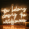 You Belong Among The Wildflowers Neon Sign for Wall Decor Dimmable Warm White LED Letters Neon Light for Living Room Garden Art Wall Neon Decor Personzalized Gift(16.5 * 12.6In)-Ruum Studio Home