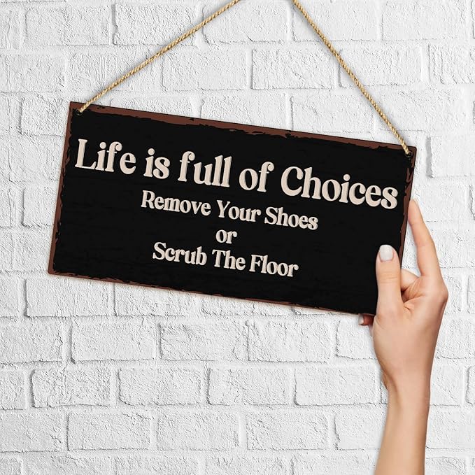 Life Is Full Of Choices Remove Your Shoes Or Scrub The Floor Wooden Hanging Sign Plaque, Wall Decor Sign With Inspirational Quotes,Rustic Wood Sign Wall Art for Home Living Dining Room Farmhouse - A30-Ruum Studio Home
