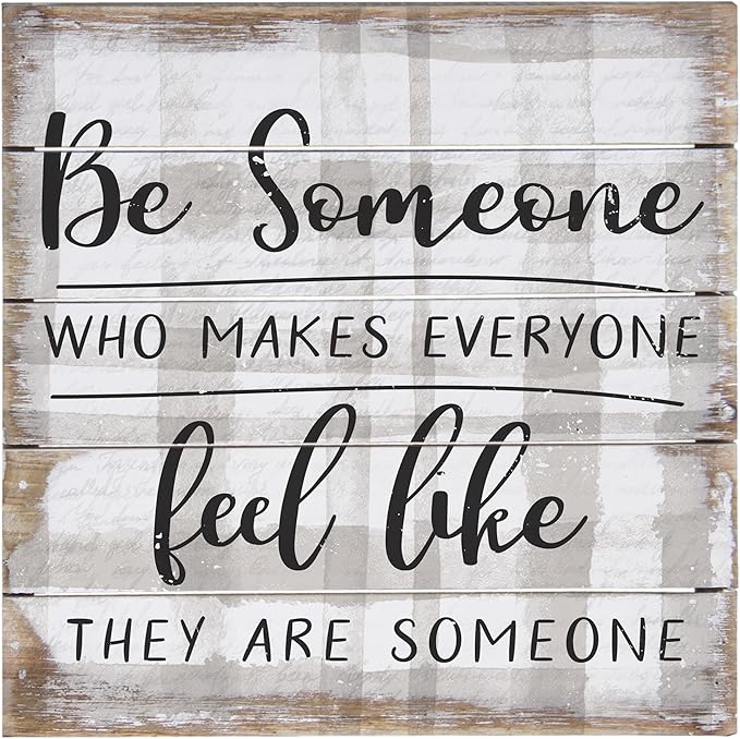 Simply Said, INC Be Someone Who Makes Everyone Feel Like They are Someone 8 inch Wood Sign, Perfect Pallet Petites Inspirational Plaque, Made in USA-Ruum Studio Home