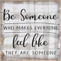 Simply Said, INC Be Someone Who Makes Everyone Feel Like They are Someone 8 inch Wood Sign, Perfect Pallet Petites Inspirational Plaque, Made in USA-Ruum Studio Home
