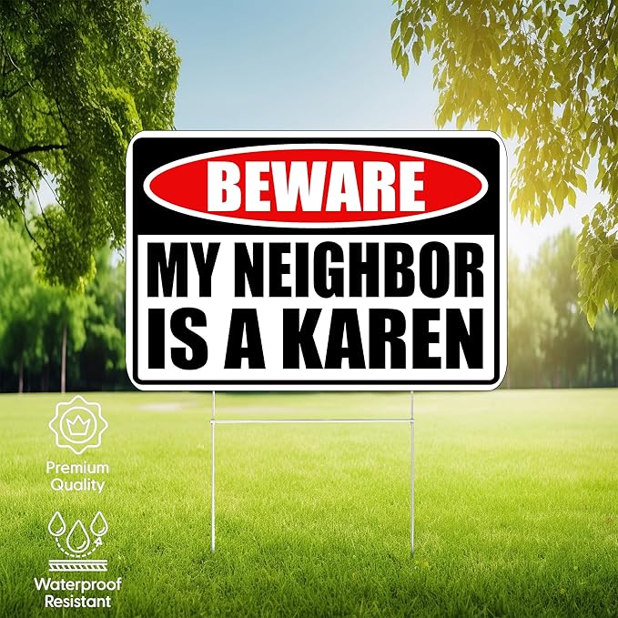 Funny Sarcastic My Neighbor is A Karen Funny Joke Neighborhood Yard Sign Single Sided With Stake - Large, 17 Inch By 13 Inch-Ruum Studio Home